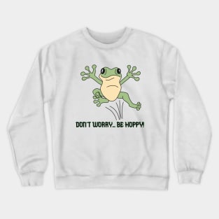 Don't worry, be hoppy! Crewneck Sweatshirt